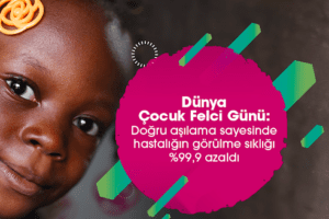 Doğru aşılama politikaları sayesinde dünyada çocuk felcinin görülme sıklığı %99,9 oranında azaldı